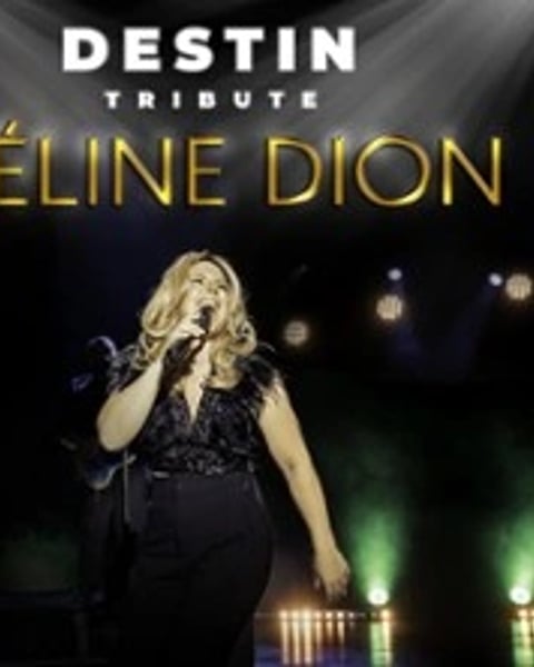 Destin, Tribute Céline Dion