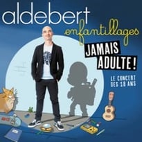 Aldebert « Enfantillages, Jamais Adultes ! »