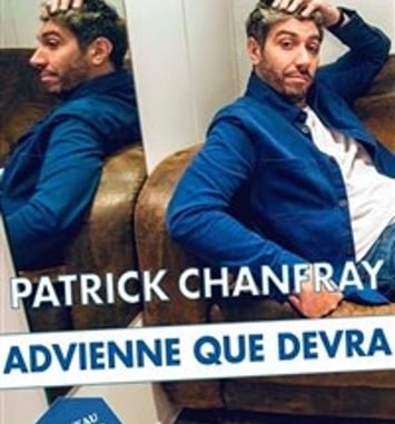 Patrick Chanfray dans Advienne que devra