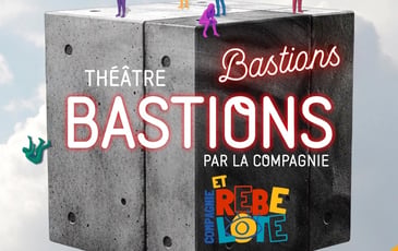 Bastions, par la Cie Et Rebelote