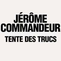 Jérôme Commandeur Tente des Trucs