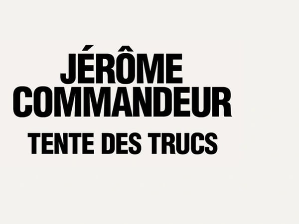 Jérôme Commandeur Tente des Trucs