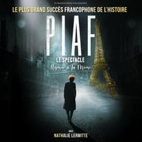 Piaf ! Le Spectacle Hymne à la Môme