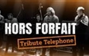 Hors Forfait : tribute Téléphone