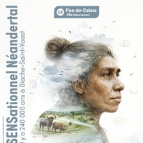 Avant-première : présentation de l'exposition « SENSationnel Néandertal ! Il y a 240 000 ans à Biache-Saint-Vaast » (ouverture le 14 novembre 2026)