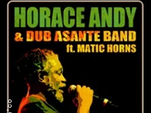 Horace Andy and the Dub Asante Band ft. Matic Horns