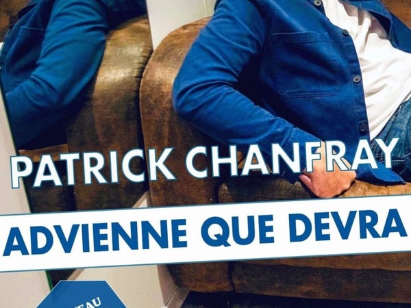 Patrick Chanfray dans Advienne que devra